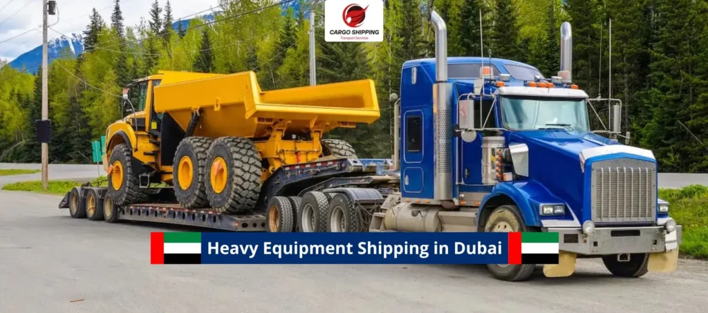 Heavy Equipment Shipping Service in Dubai​