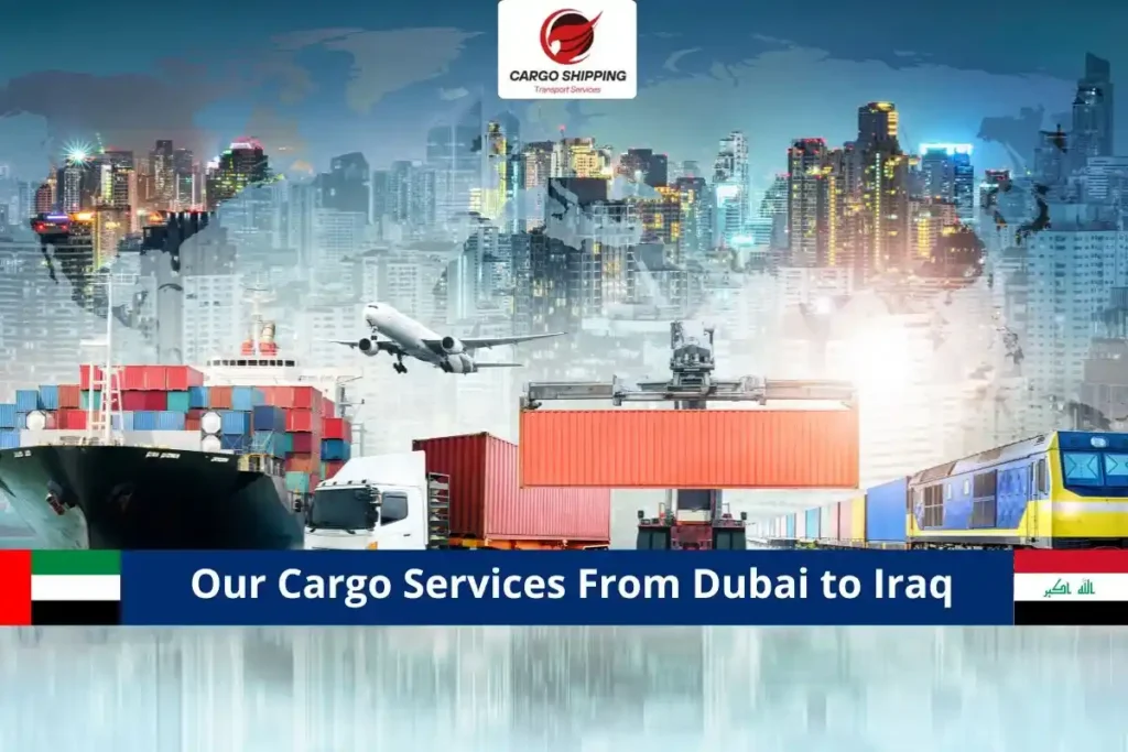 Our Cargo Services From Dubai to Iraq