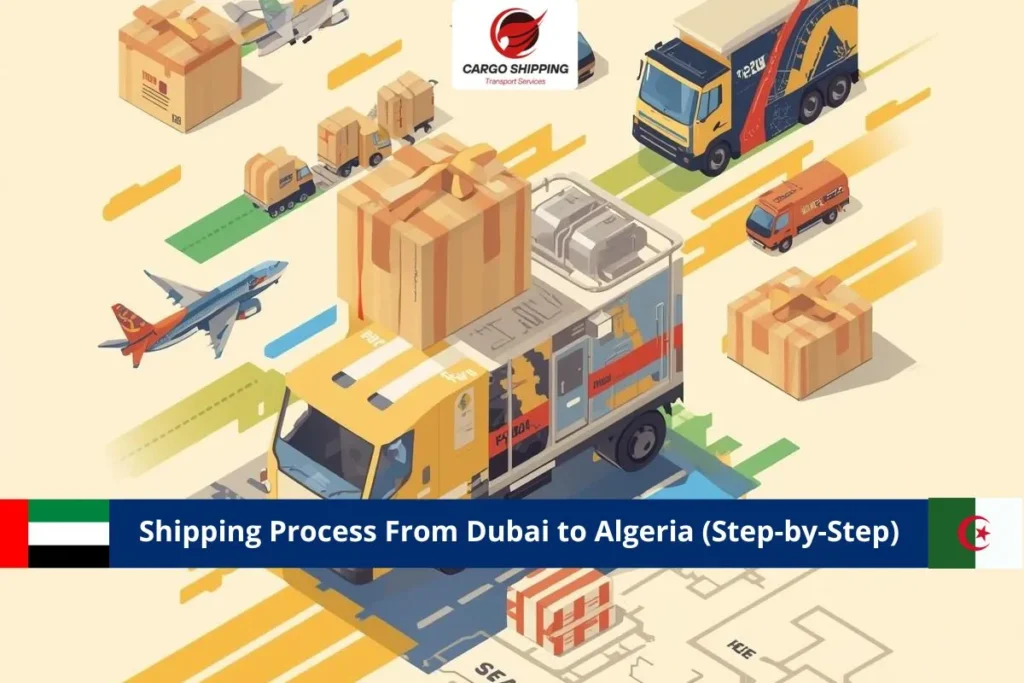 Shipping Process From Dubai to Algeria (Step-by-Step)