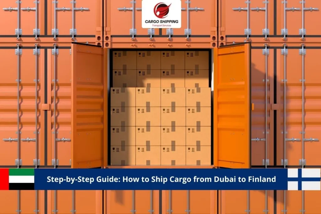 Step-by-Step Guide_ How to Ship Cargo from Dubai to Finland
