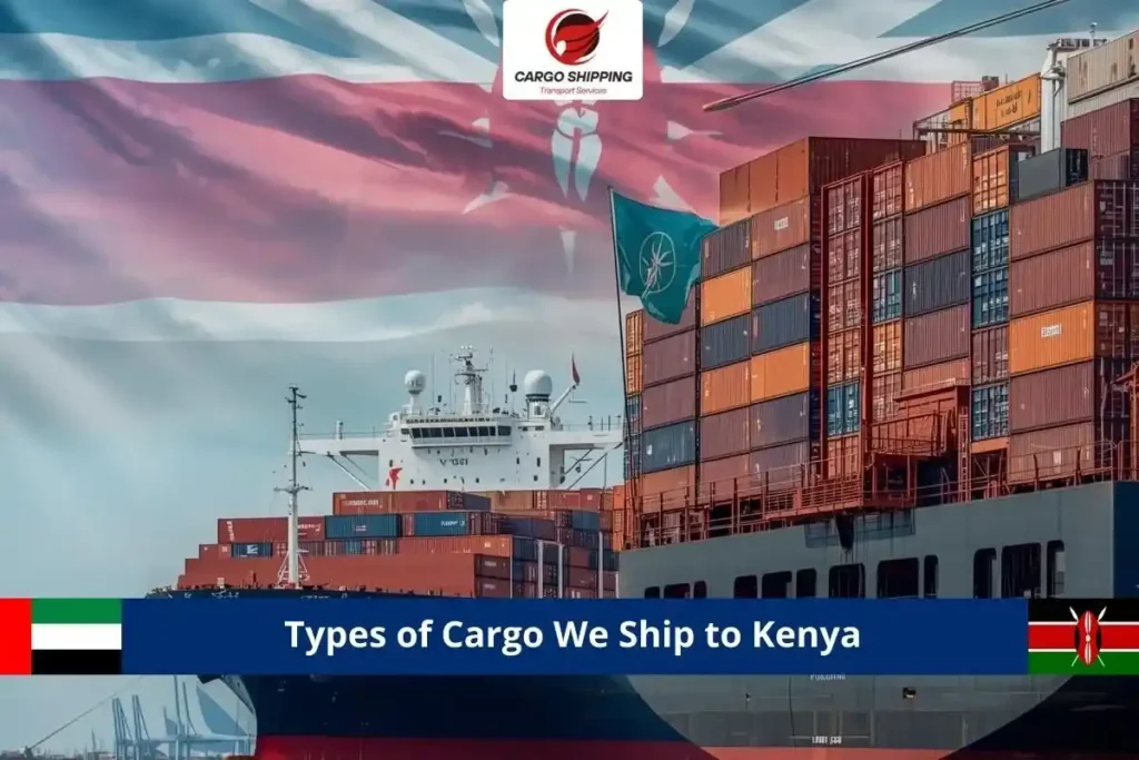 Types of Cargo We Ship to Kenya
