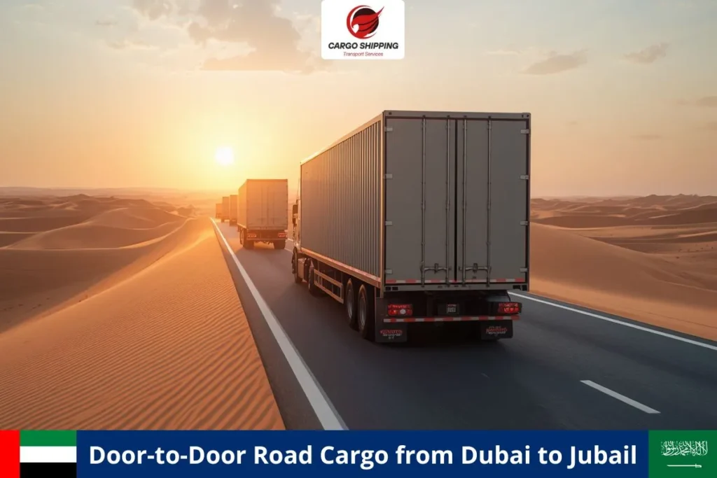 Door-to-Door Road Cargo from Dubai to Jubail