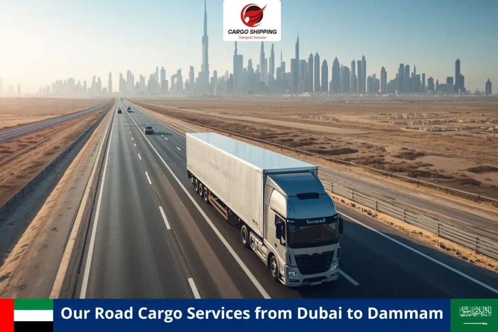 Our Road Cargo Services from Dubai to Dammam